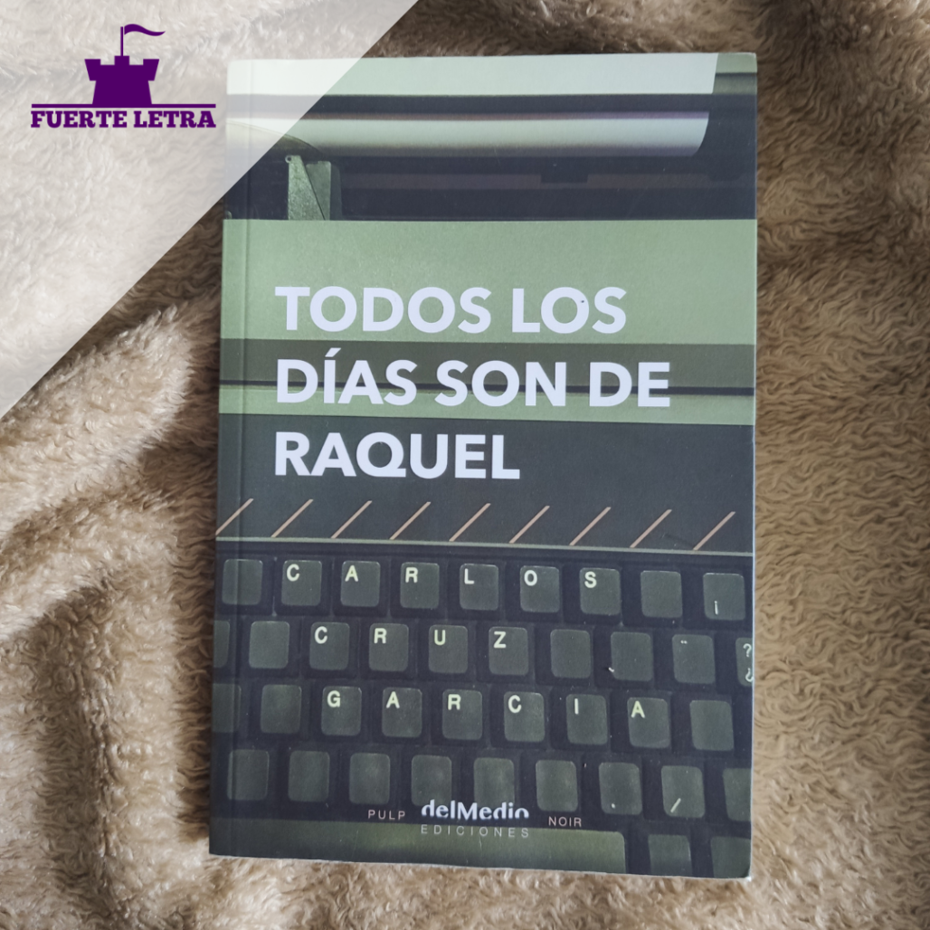 Reseña “Todos los días son de Raquel” de Carlos Cruz García