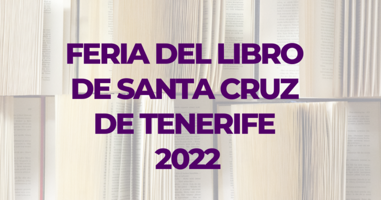 Feria del Libro Santa Cruz de Tenerife 2022 del 27 de abril al 3 de mayo