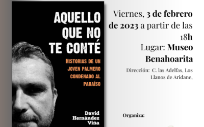 Presentación del libro “Aquello que no te conté” de David Hernández Viña en el Museo Benahoarita de Llanos de Aridane, La Palma